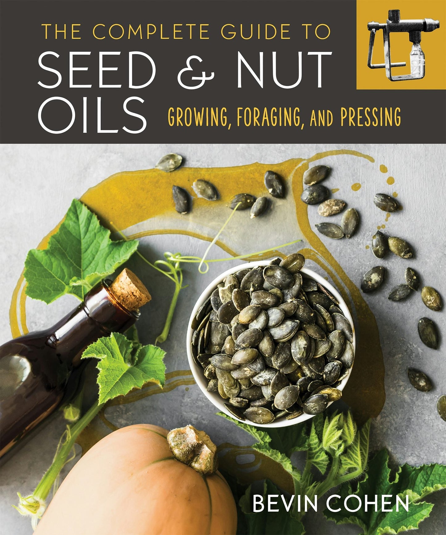 Book cover image for The Complete Guide to Seed and Nut Oils ISBN: 9781771423526