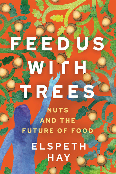 Cover image for Feed Us with Trees, isbn: 9781771423625