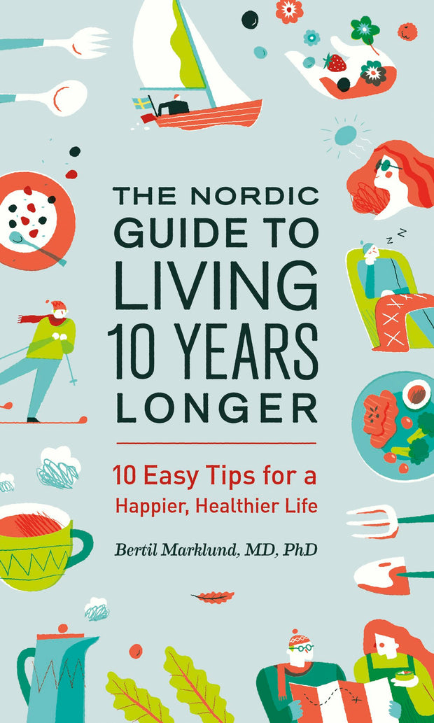 Cover image for The Nordic Guide to Living 10 Years Longer, isbn: 9781771642910