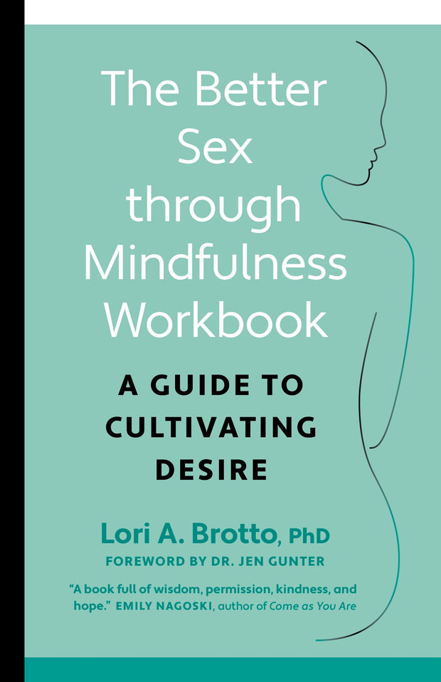 Cover image for The Better Sex Through Mindfulness Workbook, isbn: 9781771648370