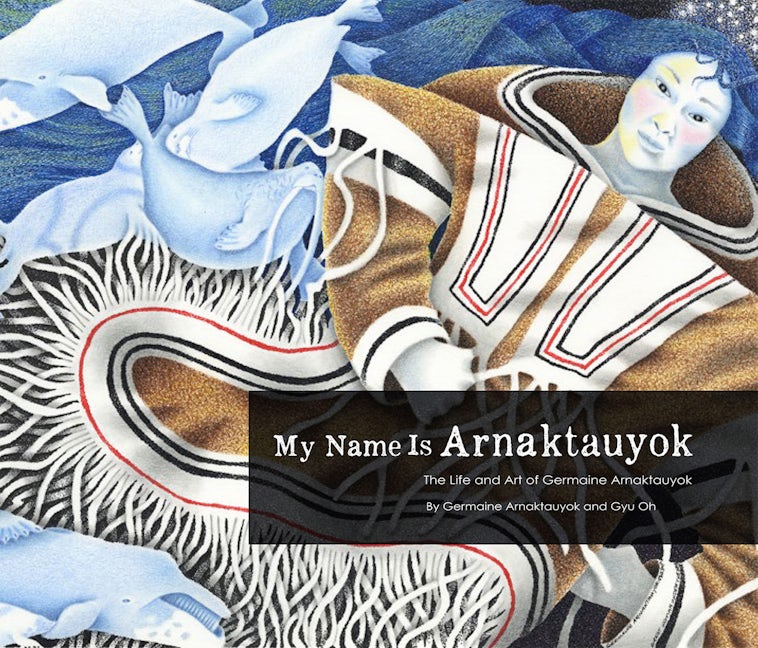 Book cover image for My Name Is Arnaktauyok ISBN: 9781772270006