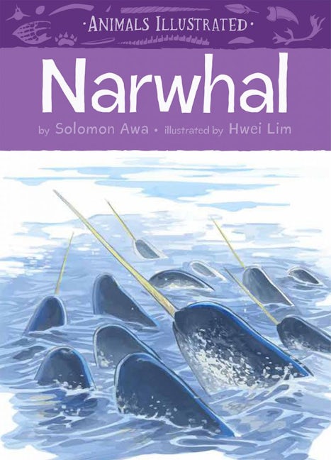 Book cover image for Animals Illustrated: Narwhal ISBN: 9781772270808