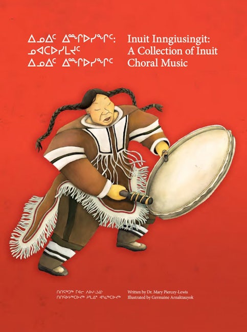 Book cover image for Inuit Inngiusingit: A Collection of Inuit Choral Music ISBN: 9781772271324