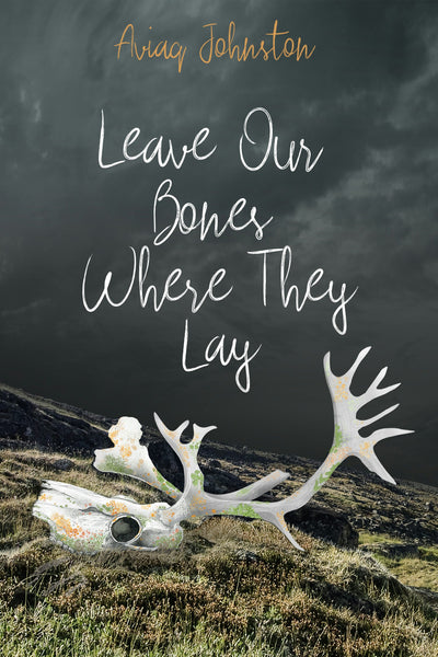 Cover image for Leave Our Bones Where They Lay, isbn: 9781772275896