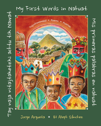 Cover image for Tay naja nitajtaketzki achtu tik Nawat / ‌Mis primeras palabras en nahuat / My First Words in Nahuat‌, isbn: 9781773067810