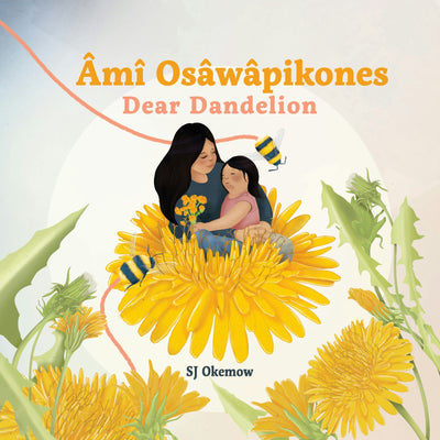 Cover image for Âmî Osâwâpikones (Dear Dandelion), isbn: 9781773217406