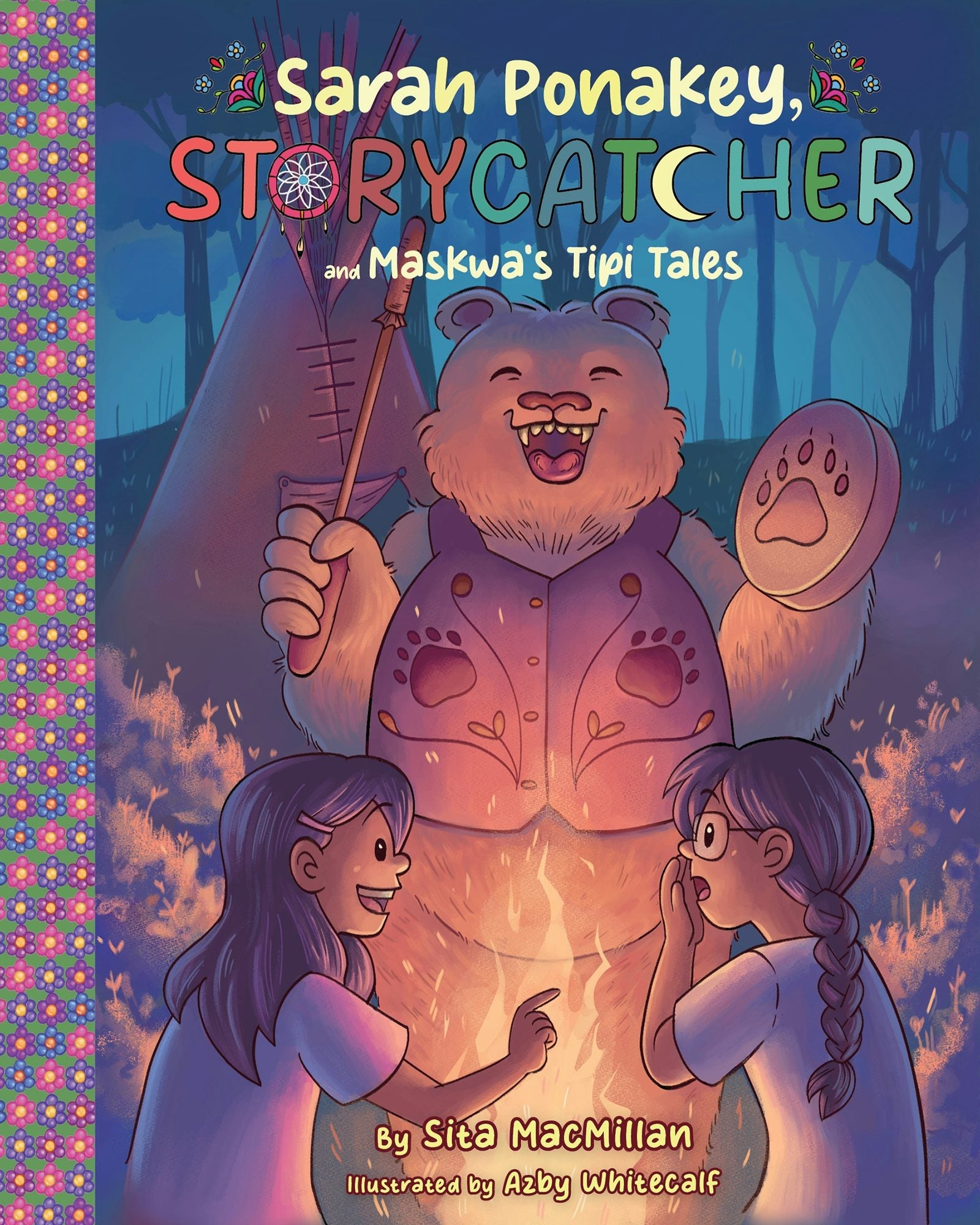 Book cover image for Sarah Ponakey, Storycatcher and Maskwa's Tipi Tales ISBN: 9781773219493