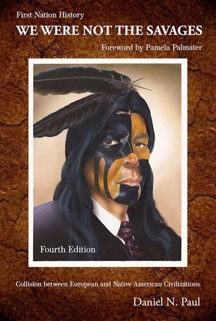 Book cover image for We Were Not The Savages, First Nations History, 4th ed. ISBN: 9781773635637