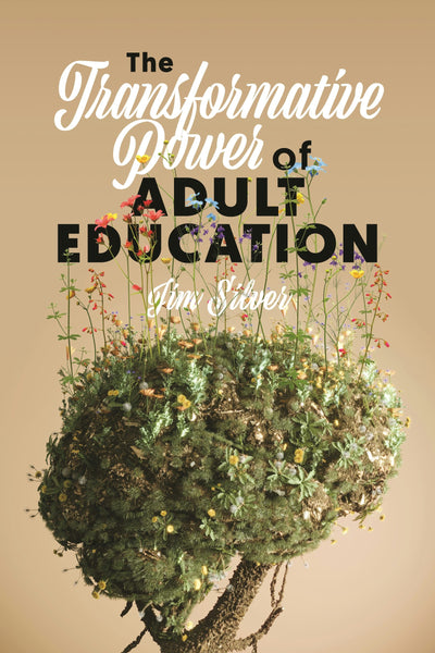 Cover image for The Transformative Power of Adult Education, isbn: 9781773638126