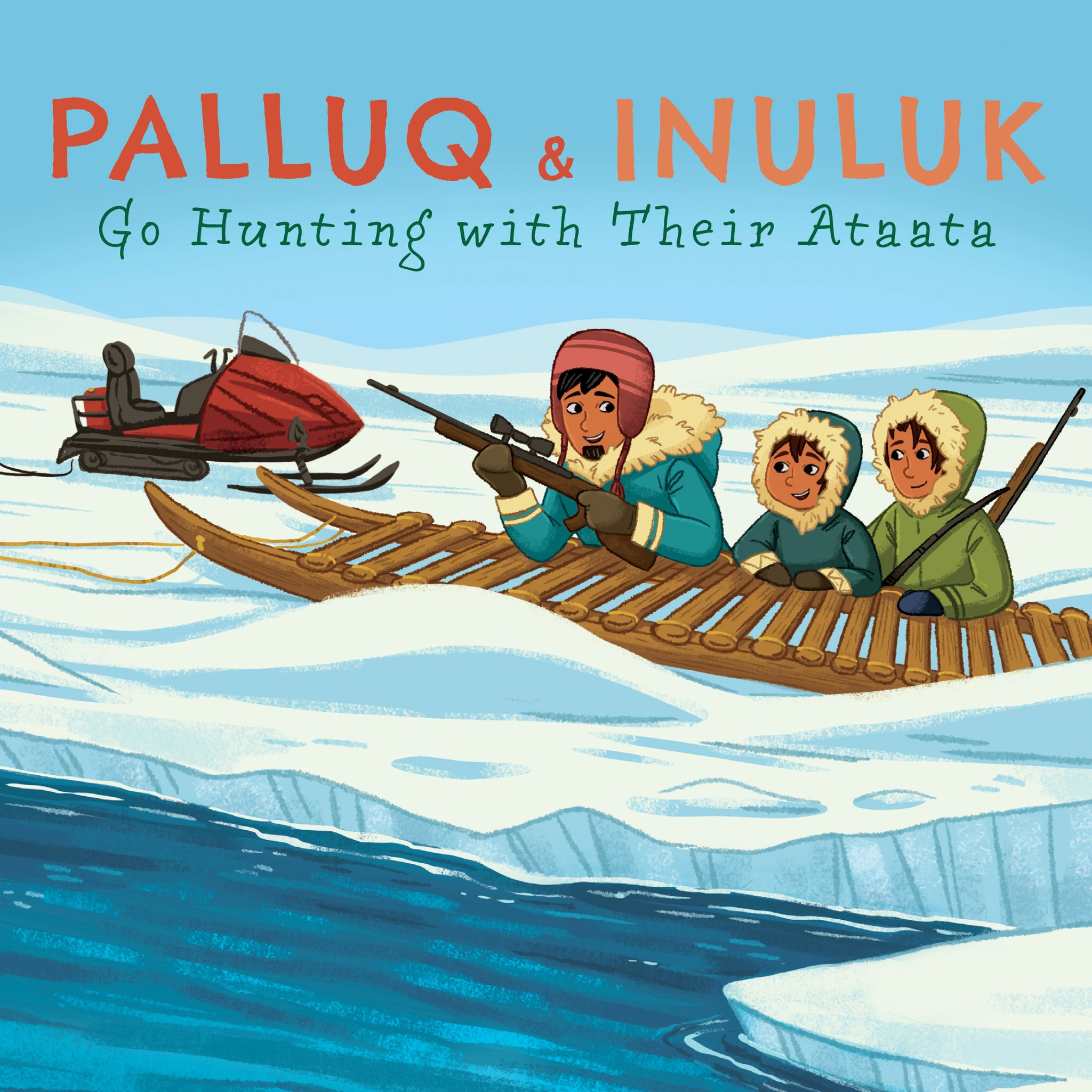 Cover image for Palluq and Inuluk Go Hunting with Their Ataata ISBN 9781774500002