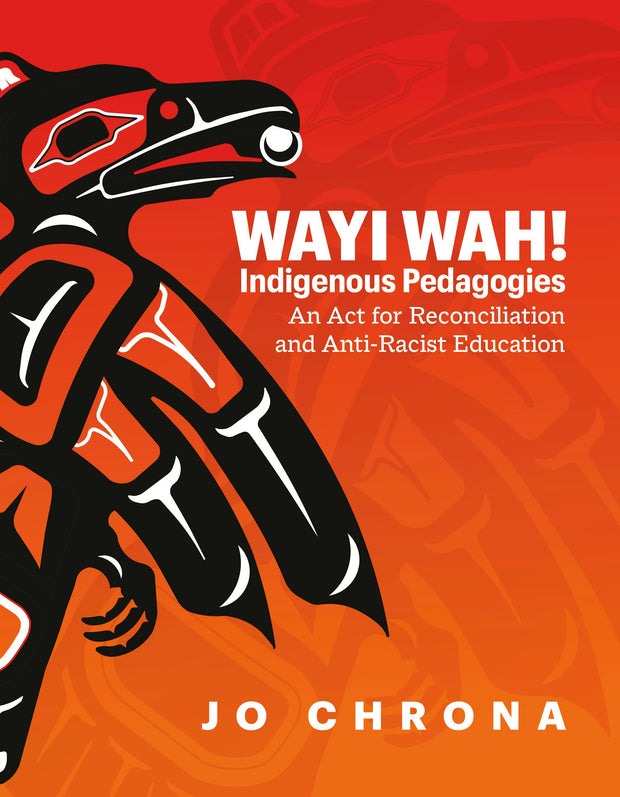 Cover image for Wayi Wah! Indigenous Pedagogies, isbn: 9781774920480