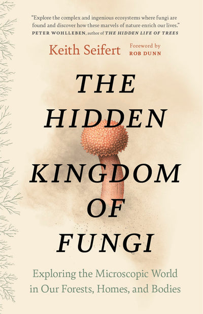 Cover image for The Hidden Kingdom of Fungi, isbn: 9781778402111