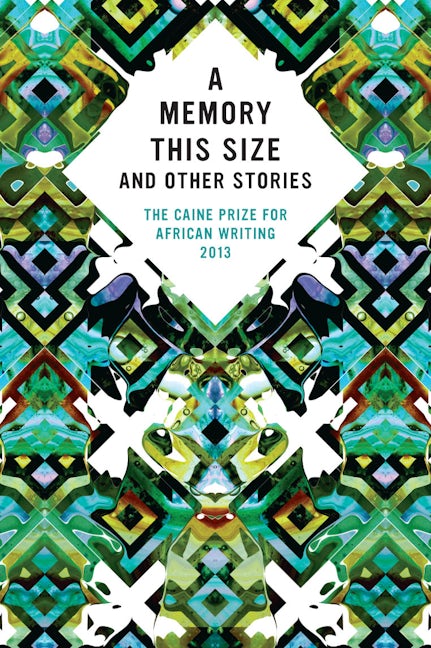 Book cover image for The Caine Prize for African Writing 2013 ISBN: 9781780261195
