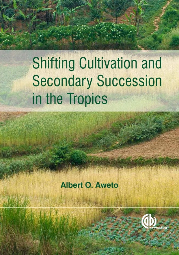 Cover image for Shifting Cultivation and Secondary Succession in the Tropics, isbn: 9781780640433