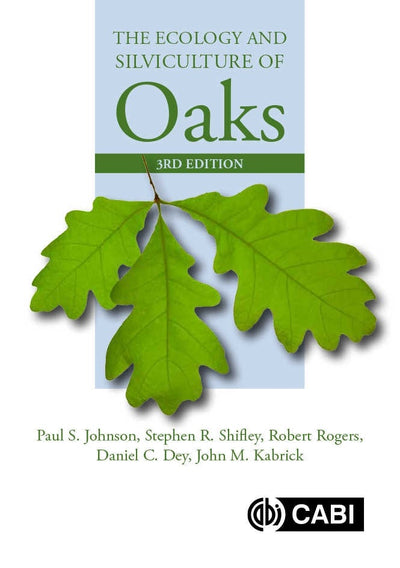 Cover image for Ecology and Silviculture of Oaks, The, isbn: 9781780647081
