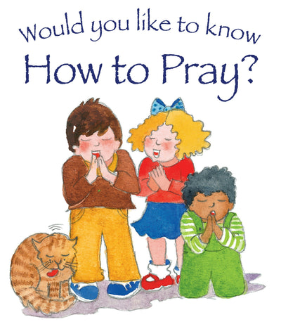Cover image for Would You Like to Know How to Pray?, isbn: 9781781281925