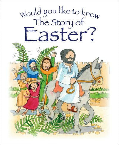Cover image for Would you like to know The Story of Easter?, isbn: 9781781282687