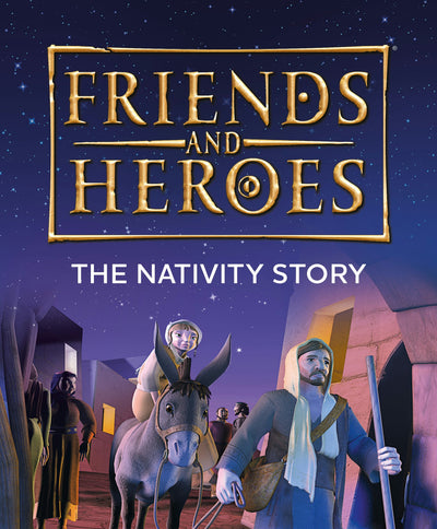 Cover image for Friends and Heroes: The Nativity Story, isbn: 9781781284162