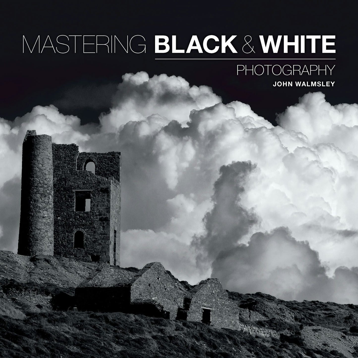 Book cover image for Mastering Black & White Photography ISBN: 9781781450871