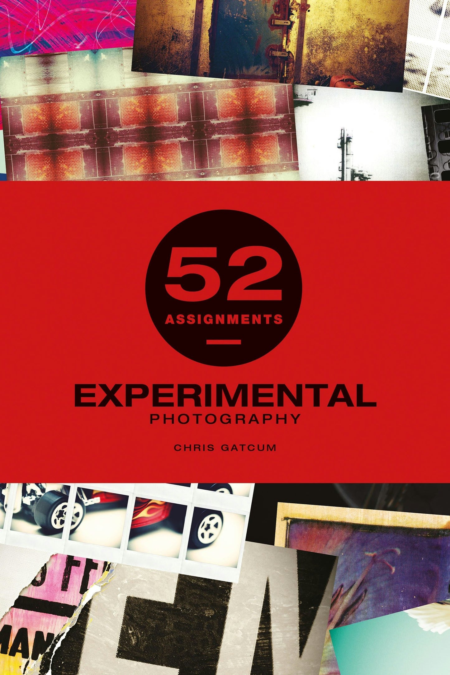 Book cover image for 52 Assignments: Experimental Photography ISBN: 9781781453544