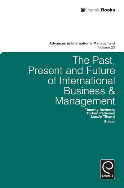 The Past, Present and Future of International Business and Management