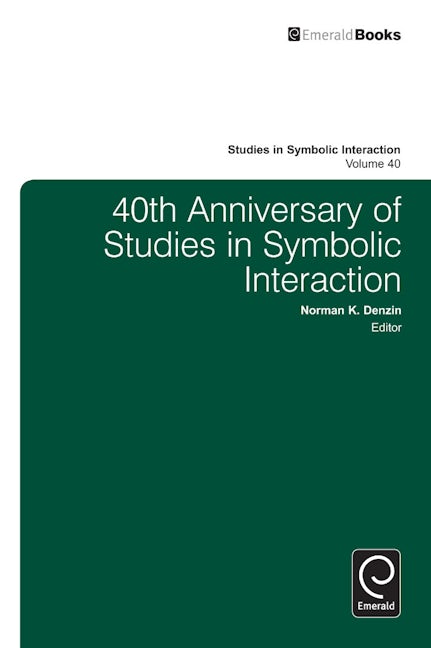 Book cover image for 40th Anniversary of Studies in Symbolic Interaction ISBN: 9781781907825