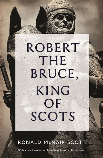 Book cover image for Robert The Bruce: King Of Scots ISBN: 9781782111771