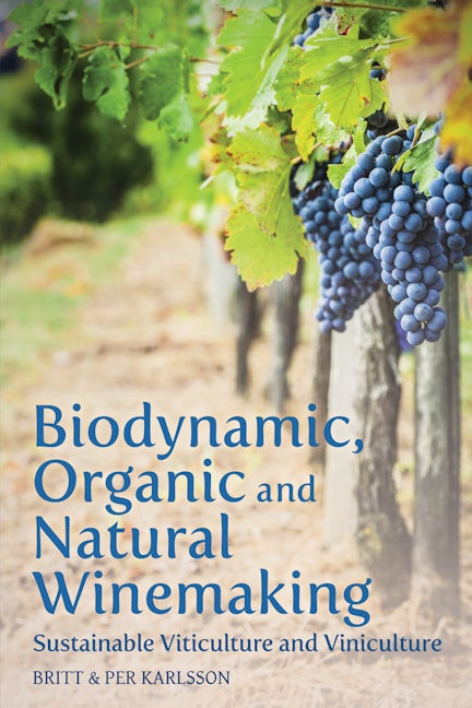 Book cover image for Biodynamic, Organic and Natural Winemaking ISBN: 9781782501138