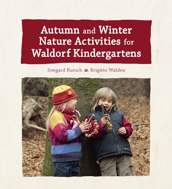 Book cover image for Autumn and Winter Nature Activities for Waldorf Kindergartens ISBN: 9781782506676