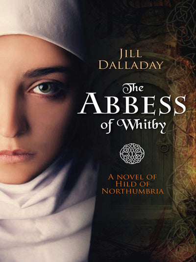 Cover image for The Abbess of Whitby, isbn: 9781782641551