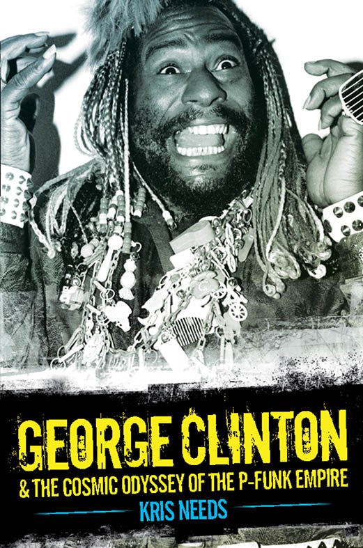 Book cover image for George Clinton & The Cosmic Odyssey of the P-Funk Empire ISBN: 9781783051540