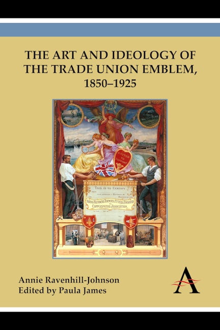 The Art and Ideology of the Trade Union Emblem, 1850–1925