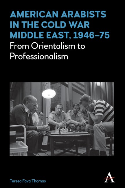 Book cover image for American Arabists in the Cold War Middle East, 1946–75 ISBN: 9781783085088