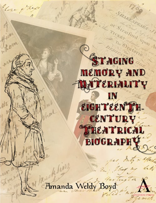 Book cover image for Staging Memory and Materiality in Eighteenth-Century Theatrical Biography ISBN: 9781783086665