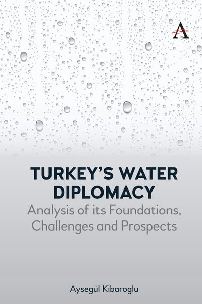 Cover image for Turkey’s Water Diplomacy, isbn: 9781783088119