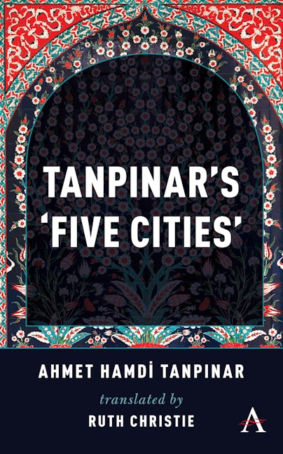 Book cover image for Tanpinar's ‘Five Cities’ ISBN: 9781783088485
