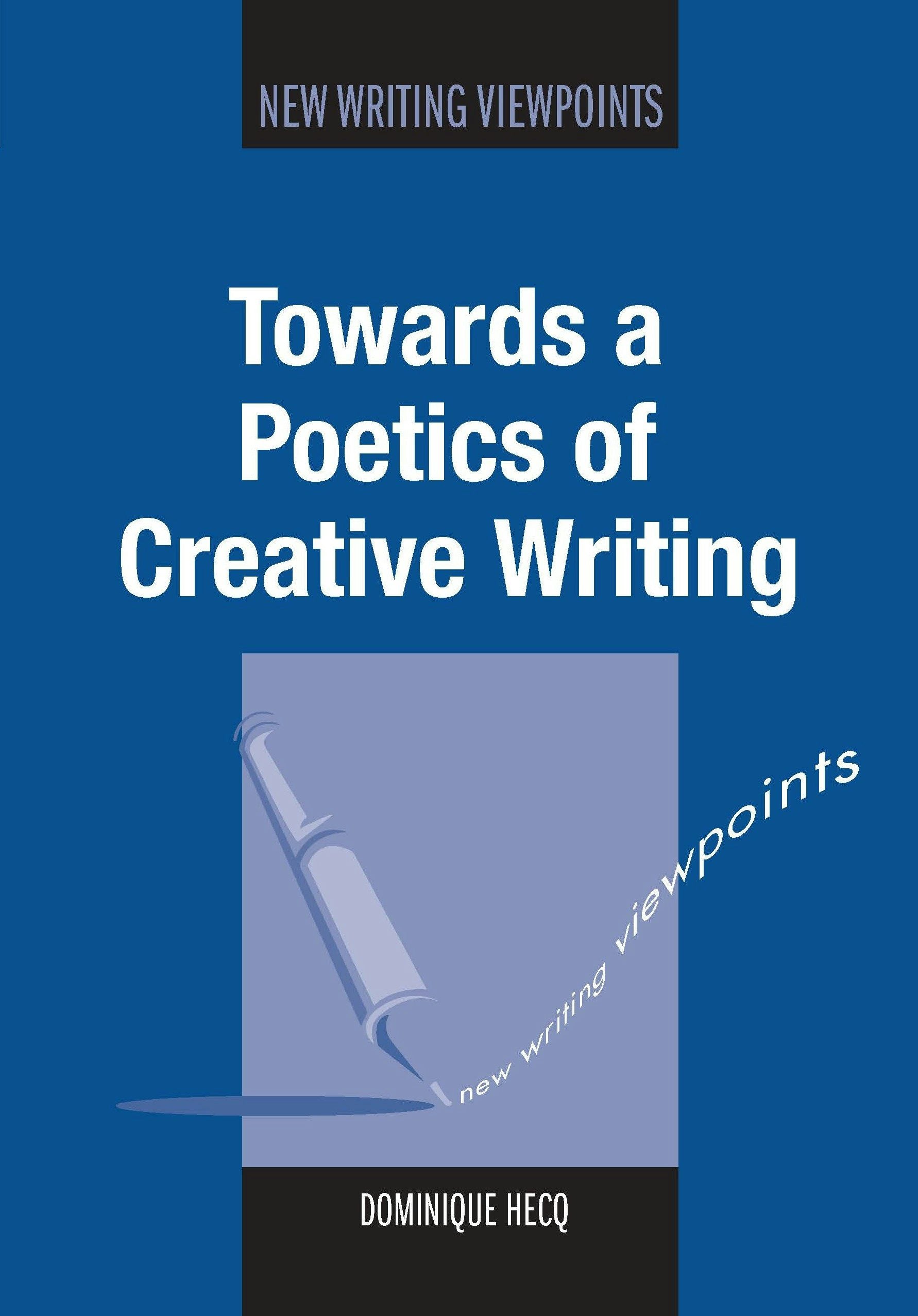 Book cover image for Towards a Poetics of Creative Writing ISBN: 9781783093212