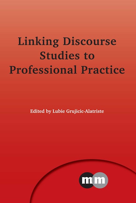 Book cover image for Linking Discourse Studies to Professional Practice ISBN: 9781783094073