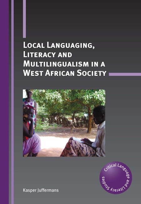 Book cover image for Local Languaging, Literacy and Multilingualism in a West African Society ISBN: 9781783094202