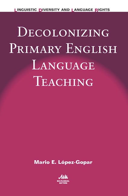 Book cover image for Decolonizing Primary English Language Teaching ISBN: 9781783095766