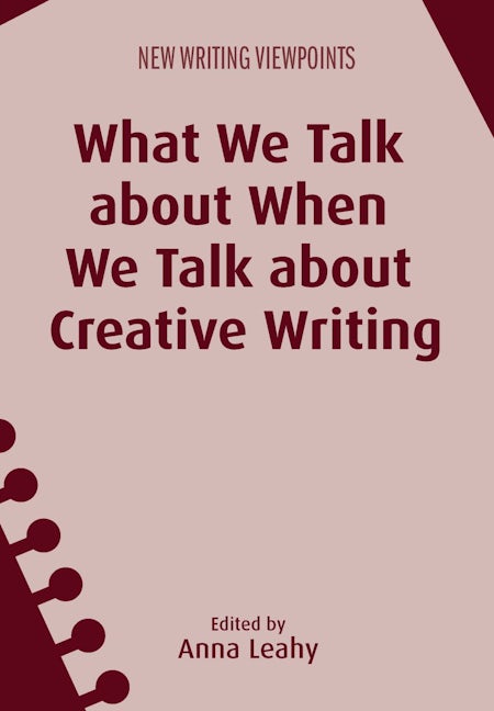 Book cover image for What We Talk about When We Talk about Creative Writing ISBN: 9781783096015