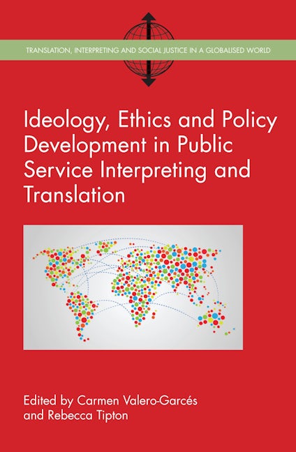 Book cover image for Ideology, Ethics and Policy Development in Public Service Interpreting and Translation ISBN: 9781783097524
