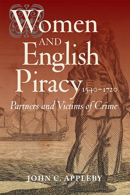 Book cover image for Women and English Piracy, 1540-1720: Partners and Victims of Crime ISBN: 9781783270187