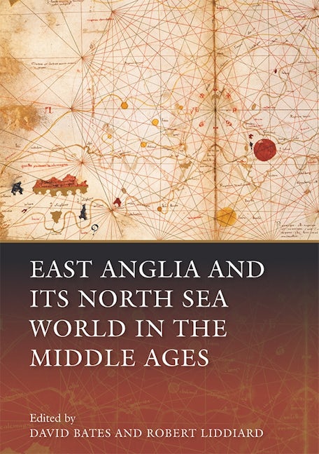 Book cover image for East Anglia and its North Sea World in the Middle Ages ISBN: 9781783270361