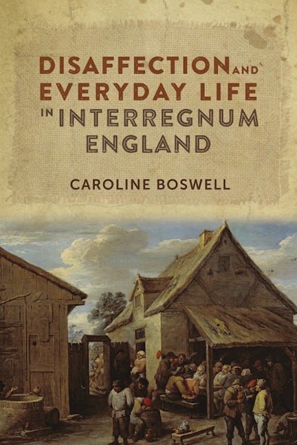 Book cover image for Disaffection and Everyday Life in Interregnum England ISBN: 9781783270453