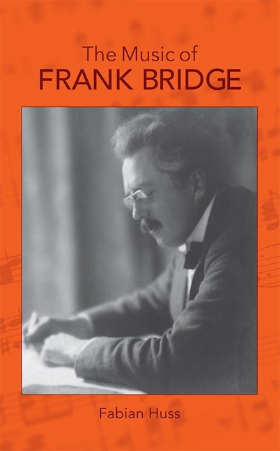 Book cover image for The Music of Frank Bridge ISBN: 9781783270590