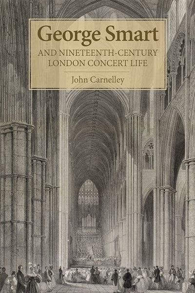 George Smart and Nineteenth-Century London Concert Life