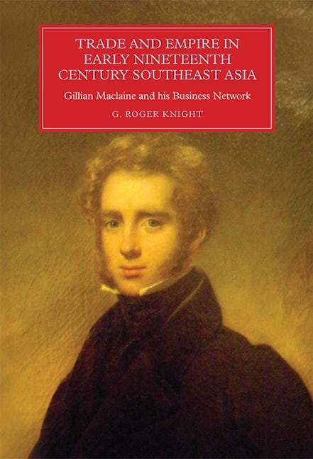 Book cover image for Trade and Empire in Early Nineteenth-Century Southeast Asia ISBN: 9781783270699