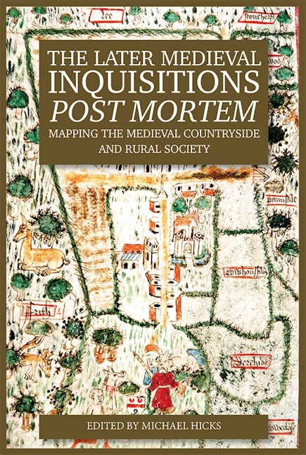 Book cover image for The Later Medieval Inquisitions Post Mortem ISBN: 9781783270798