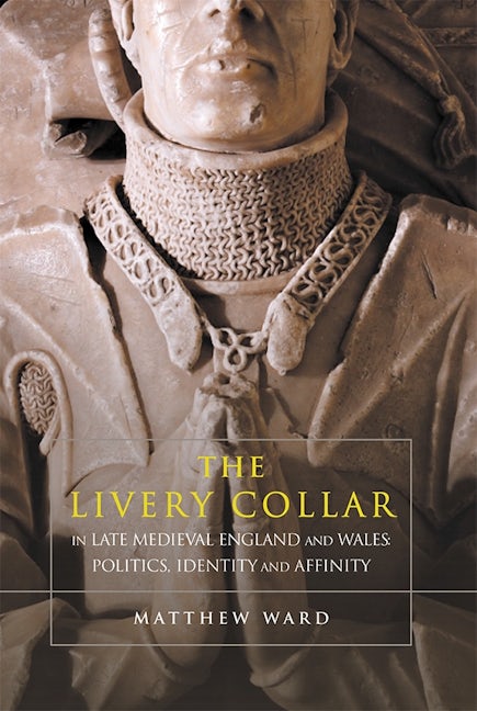 Book cover image for The Livery Collar in Late Medieval England and Wales ISBN: 9781783271153